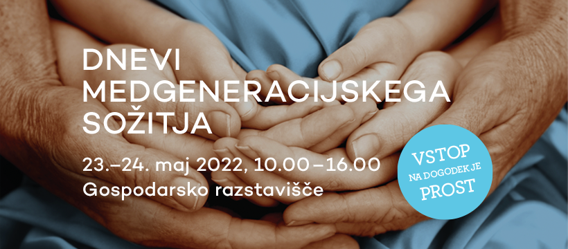Dnevi medgeneracijskega sožitja, GR Ljubljana, 23.-24. maj 2022