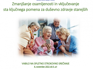 Vabilo na nacionalno spletno strokovno srečanje »Zmanjšanje osamljenosti in vključevanje sta ključnega pomena za duševno zdravje starejših«
